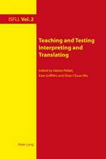 Teaching and Testing Interpreting and Translating