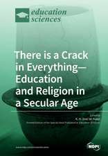 There is a Crack in Everything-Education and Religion in a Secular Age