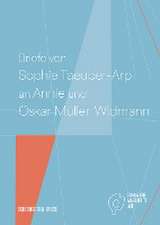 Briefe von Sophie Taeuber-Arp an Annie und Oskar Müller-Widmann