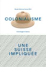 Colonialisme—une Suisse impliquée