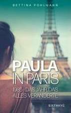 Paula in Paris 1985 - Das Jahr, das alles veränderte