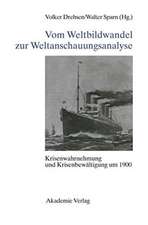 Vom Weltbildwandel zur Weltanschauungsanalyse: Krisenwahrnehmung und Krisenbewältigung um 1900