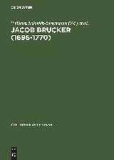 Jacob Brucker (1696–1770): Philosoph und Historiker der europäischen Aufklärung