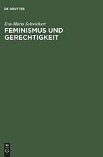 Feminismus und Gerechtigkeit: Über eine Ethik von Verantwortung und Diskurs