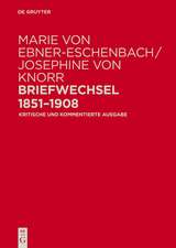 Marie von Ebner-Eschenbach / Josephine von Knorr. Briefwechsel 1851–1908: Kritische und kommentierte Ausgabe