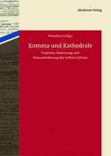 Komma und Kathedrale: Tradition, Bedeutung und Herausforderung der Leibniz-Edition