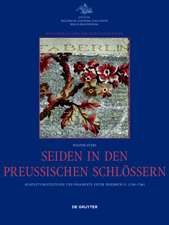 Seiden in den preuβischen Schlössern – Ausstattungstextilien und Posamente unter Friedrich II. (1740–1786)