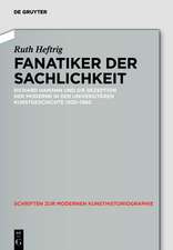 Fanatiker der Sachlichkeit – Richard Hamann und die Rezeption der Moderne in der universitären deutschen Kunstgeschichte 1930–1960