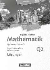 Mathematik Leistungskurs 2. Halbjahr - Hessen - Band Q2. Lösungen zum Schülerbuch