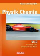 Natur und Technik - Physik/Chemie 9./10. Schuljahr. Schülerbuch Grundausgabe Nordrhein-Westfalen