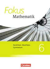 Fokus Mathematik 6. Schuljahr. Schülerbuch Kernlehrpläne Gymnasium Nordrhein-Westfalen