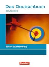 Das Deutschbuch für die Fachhochschulreife. BK Schülerbuch. Baden-Württemberg