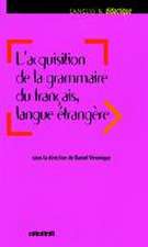 Langues et dedactique. L' acquisition de la grammaire du français langue étrangère