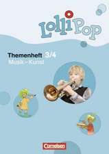 LolliPop Sache 3./4. Schuljahr - Musik - Kunst. Themenheft 7