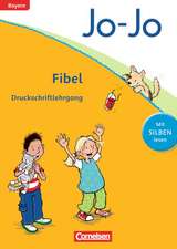 Jo-Jo Fibel - Grundschule Bayern - Neubearbeitung. Druckschriftlehrgang