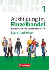 Ausbildung im Einzelhandel 1. Ausbildungsjahr - Allgemeine Ausgabe - Arbeitsbuch mit Lernsituationen