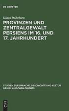 Provinzen und Zentralgewalt Persiens im 16. und 17. Jahrhundert