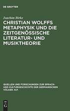 Christian Wolffs Metaphysik und die zeitgenössische Literatur- und Musiktheorie: Gottsched, Scheibe, Mizler