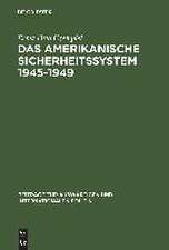 Das amerikanische Sicherheitssystem 1945–1949: Studie zur Außenpolitik der bürgerlichen Gesellschaft