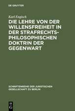 Die Lehre von der Willensfreiheit in der strafrechtsphilosophischen Doktrin der Gegenwart: Vortrag gehalten vor der Berliner Juristischen Gesellschaft am 4. Mai 1962