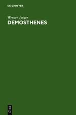 Demosthenes: Der Staatsmann und sein Werden