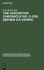 The Samaritan Chronicle No. II (or: Sepher Ha-Yamim): From Joshua to Nebuchadnezzar