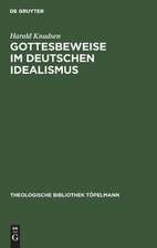 Gottesbeweise im Deutschen Idealismus: Die modaltheoretische Begründung des Absoluten, dargestellt an Kant, Hegel und Weisse