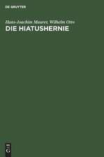 Die Hiatushernie: Physiologie, Pathophysiologie, Klinik, Röntgendiagnostik ; mit 18 Tabellen