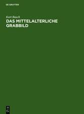 Das mittelalterliche Grabbild: Figürliche Grabmäler des 11. bis 15. Jahrhunderts in Europa