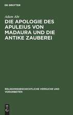 Die Apologie des Apuleius von Madaura und die antike Zauberei: Beiträge zur Erläuterung der Schrift de magia