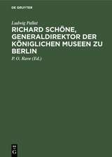 Richard Schöne, Generaldirektor der Königlichen – Ein Beitrag zur Geschichte der preussischen Kunstverwaltung 1872–1905