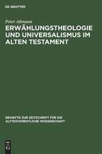 Erwählungstheologie und Universalismus im Alten Testament