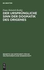 Der ursprüngliche Sinn der Dogmatik des Origines