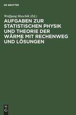 Aufgaben zur Statistischen Physik und Theorie der Wärme mit Rechenweg und Lösungen