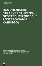 Das polnische Strafverfahrensgesetzbuch (Kodeks postepowania karnego): Gesetz vom 19. April 1969 mit ergänzenden Vorschriften