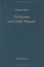 Stoizismus und Frühe Neuzeit: Zur Entstehungsgeschichte modernen Denkens im Felde von Ethik und Politik