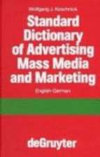 Standard Dictionary of Advertising, Mass Media and Marketing / Standard Wörterbuch für Werbung, Massenmedien und Marketing: English-German / Englisch-Deutsch