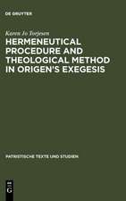 Hermeneutical Procedure and Theological Method in Origen's Exegesis