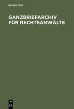 Ganzbriefarchiv für Rechtsanwälte: Texte als Diktatvorlage und für die programmierte Textverarbeitung in der Anwaltskanzlei