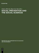 Social Prevention and the Social Sciences: Theoretical Controversies, Research Problems, and Evaluation Strategies