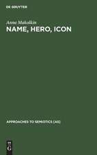 Name, Hero, Icon: Semiotics of Nationalism through Heroic Biography