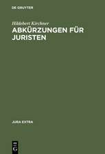 Abkürzungen für Juristen: Alphabetisches Verzeichnis der Abkürzungen