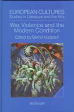 War, Violence and the Modern Condition