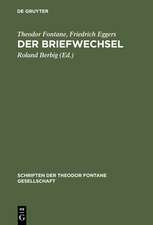 Der Briefwechsel: Mit Fontanes Briefen an Karl Eggers und der Korrespondenz von Friedrich Eggers mit Emilie Fontane