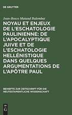 Noyau et enjeux de l'eschatologie paulinienne: De l'apocalyptique juive et de l'eschatologie hellénistique dans quelques argumentations de l'Apôtre Paul: Etude rhétorico-exégétique de 1 Co 15,35-58; 2 Co 5,1-10 et Rm 8,18-30