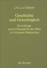 Geschichte und Gerechtigkeit: Grundzüge einer Philosophie der Mitte im Frühwerk Nietzsches