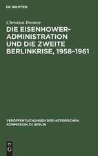 Die Eisenhower-Administration und die zweite Berlinkrise 1958-1961