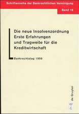 Die neue Insolvenzordnung: Erste Erfahrungen und Tragweite für die Kreditwirtschaft. Bankrechtstag 1999