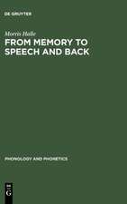 From Memory to Speech and Back: Papers on Phonetics and Phonology 1954 - 2002