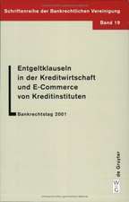 Entgeltklauseln in der Kreditwirtschaft und E-Commerce von Kreditinstituten: Bankrechtstag 2001